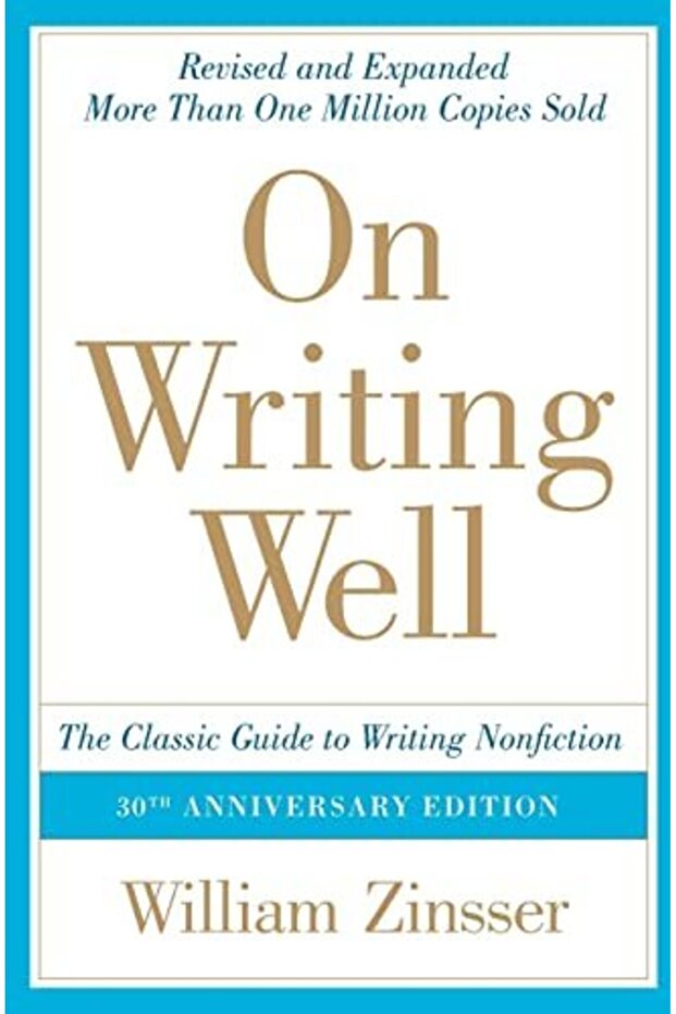 On Writing Well, 30th Anniversary Edition: The Classic Guide to Writing Nonfiction (On Writing Well)