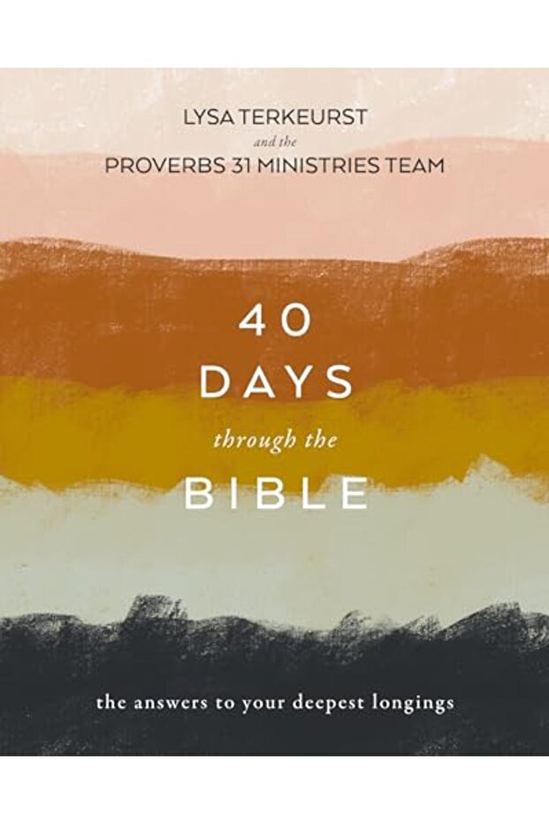 40 Days Through The Bible The Answers To Your Deepest Longings
