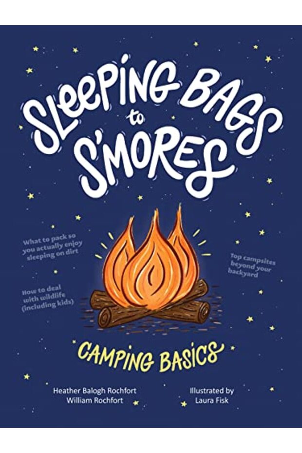 Sleeping Bags To Smores Camping Basics