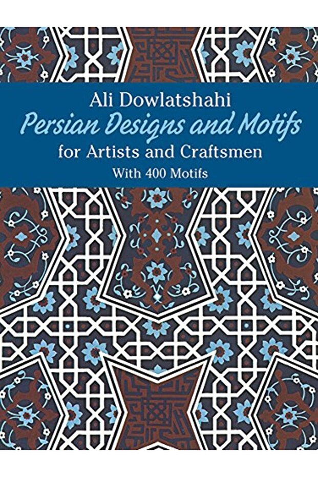 Persian Designs And Motifs For Artists And Craftsmen