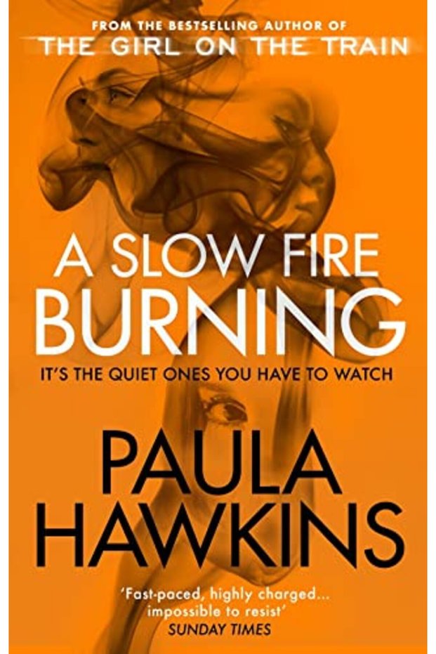 A Slow Fire Burning The Addictive New Sunday Times No1 Bestseller From The Author Of The Girl On T