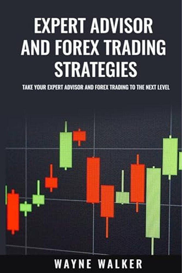 Expert Advisor And Forex Trading Strategies Take Your Expert Advisor And Forex Trading To The Next