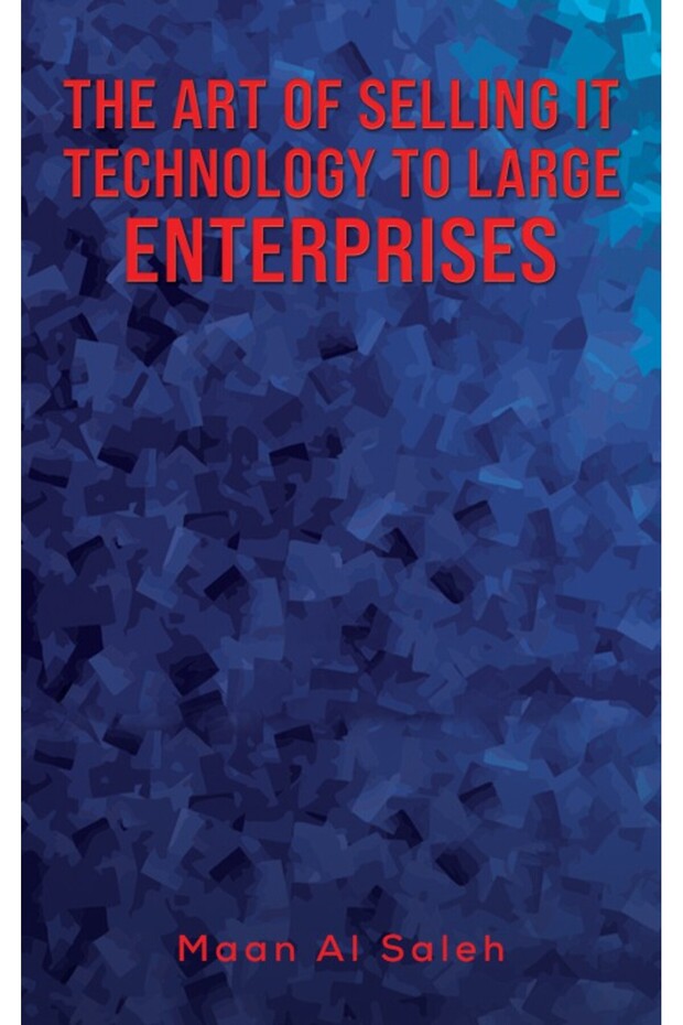 The Art of Selling IT Technology to Large Enterprises