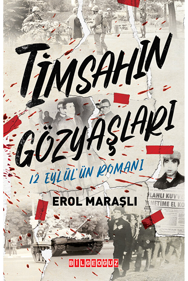 TİMSAHIN GÖZYAŞLARI - 12 Eylül’ün Romanı