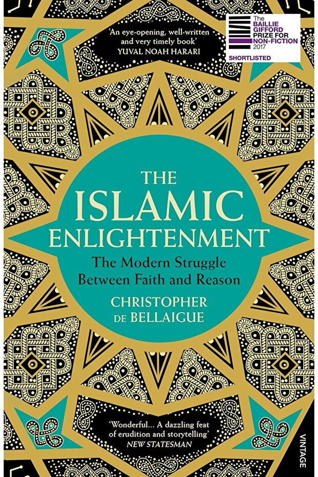 The Islamic Enlightenment: The Modern Struggle Between Faith And Reason