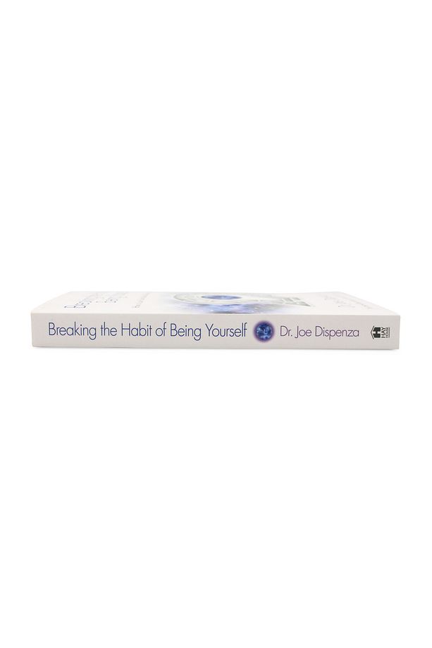 Breaking The Habit Of Being Yourself: How To Lose Your Mind And Create A New One - Joe Dispenza - 6