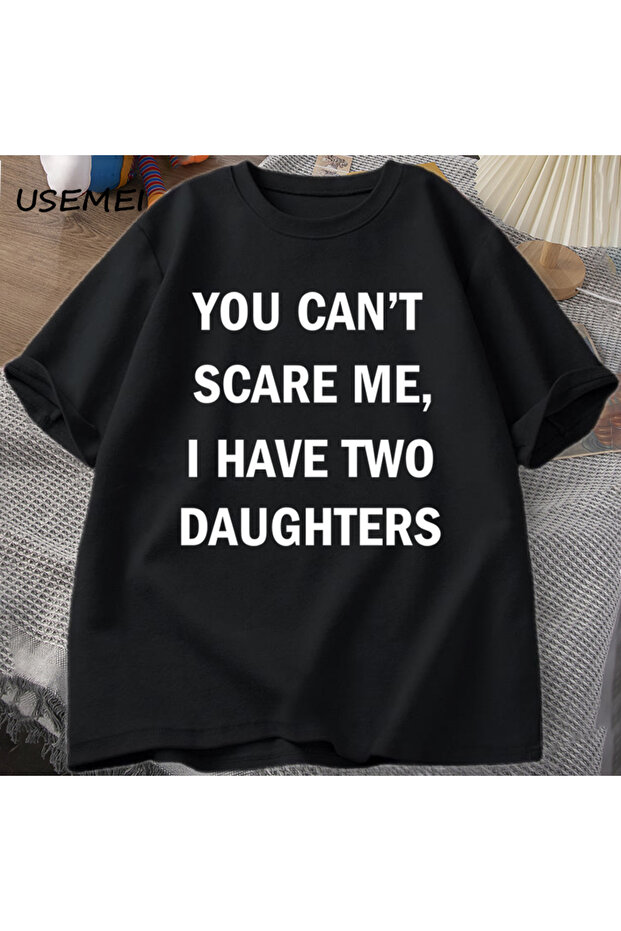 You Can'T Scare Me I Have Two Daughters t Shirt Funny Father's Day Gift for Men Tees Dad Ko