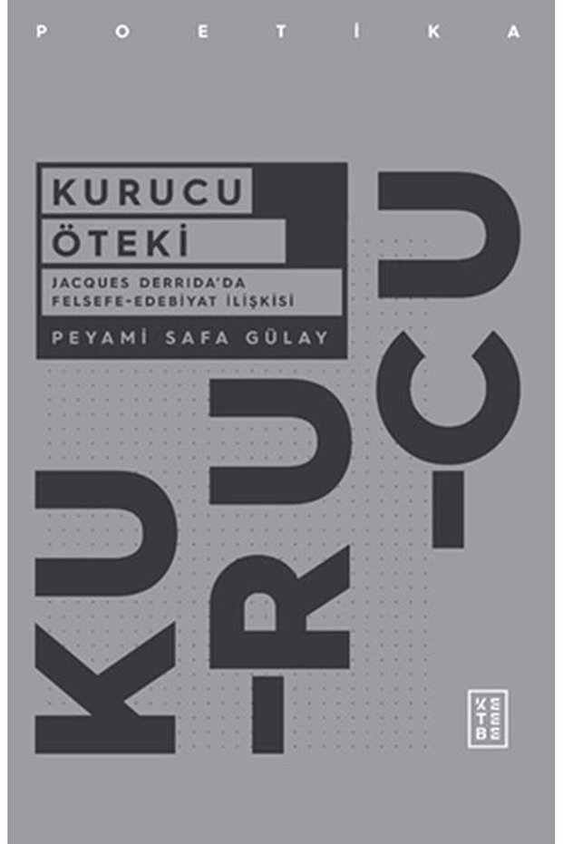 Kurucu Öteki - Jacques Derrida’da Felsefe-Edebiyat İlişkisi