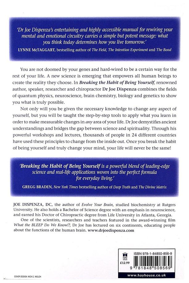 Breaking The Habit Of Being Yourself: How To Lose Your Mind And Create A New One - Joe Dispenza - 2