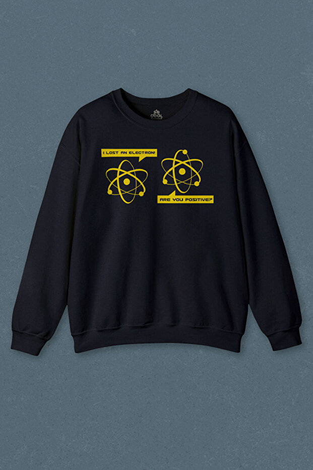 Navy Blue Sweatshirt I Lost An Electron Are You Positive Physics Chemistry Printed Unisex Sweat