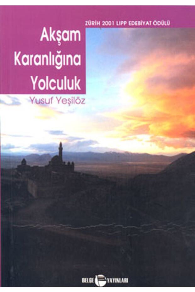 Akşam Karanlığına Yolculuk / Yusuf Yeşilöz / / 9789753442855