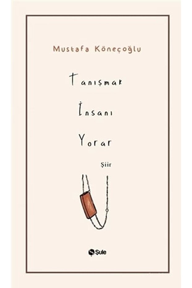 Tanışmak İnsanı Yorar
