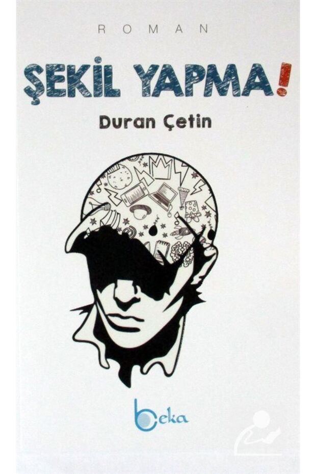 Şekil Yapma!