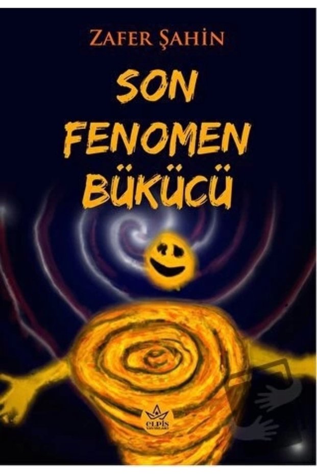 Son Fenomen Bükücü Zafer Şahin Kitabı 118 Sayfa Elpis Yayınları