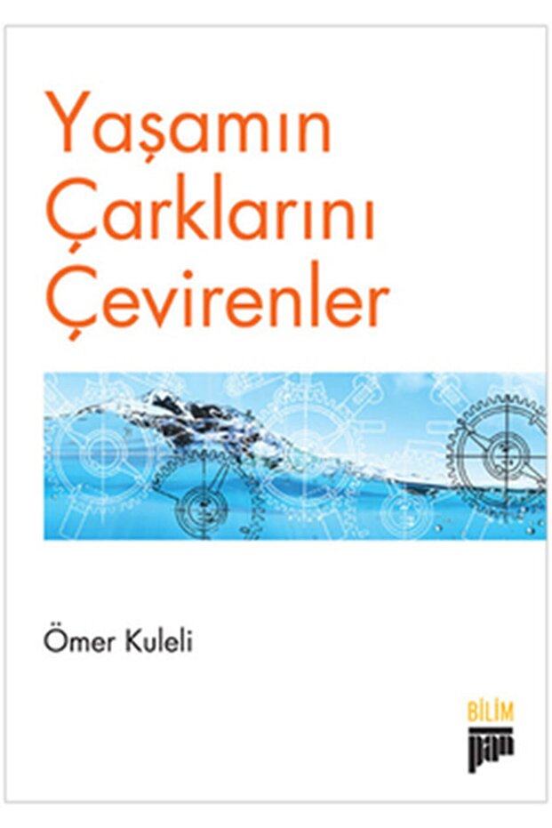 Yaşamın Çarklarını Çevirenler
