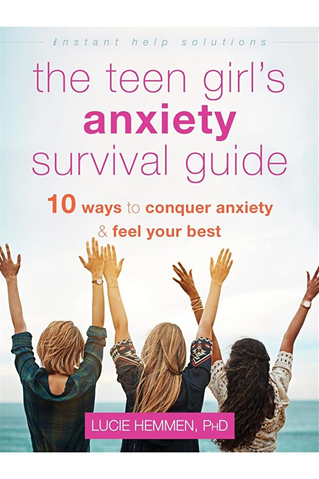 The Teen Girl's Anxiety Survival Guide