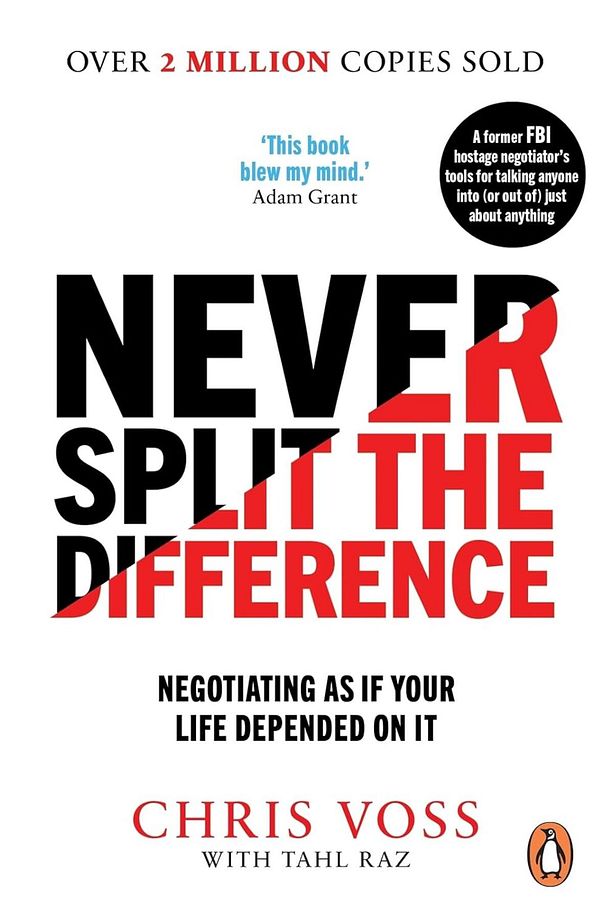 Never Split the Difference: Negotiating as if Your Life Depended on It - Chris Voss - 1