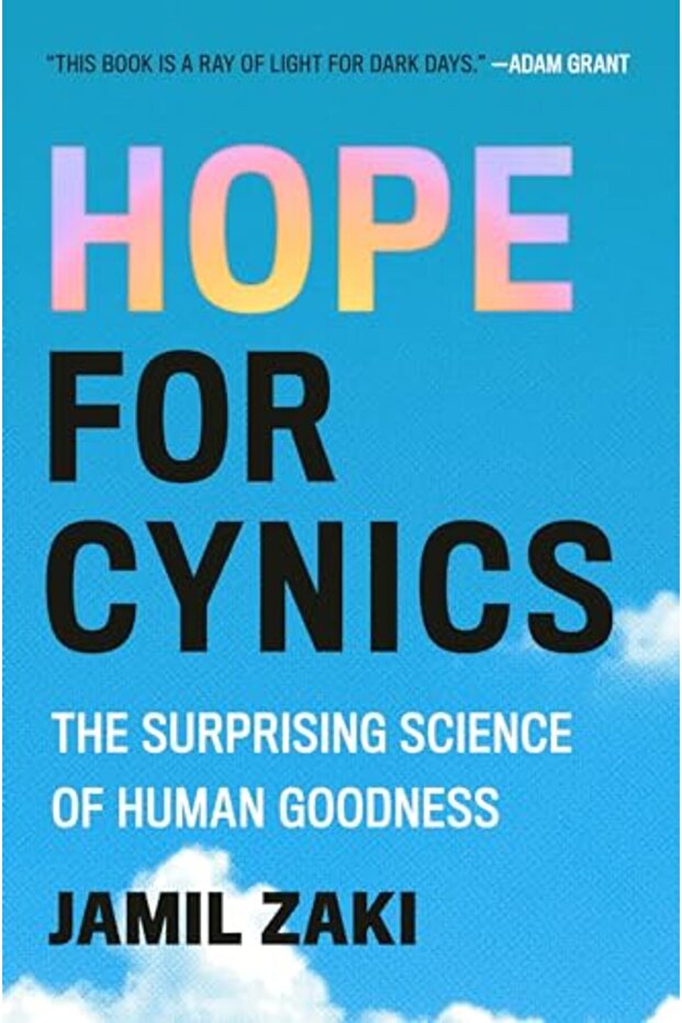 Hope For Cynics The Surprising Science Of Human Goodness