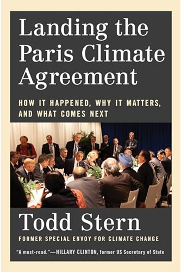 Landing The Paris Climate Agreement How It Happened Why It Matters And What Comes Next