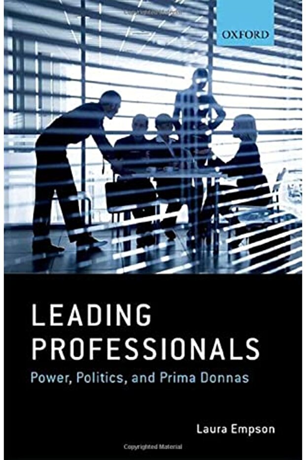 Leading Professionals Power Politics And Prima Donnas