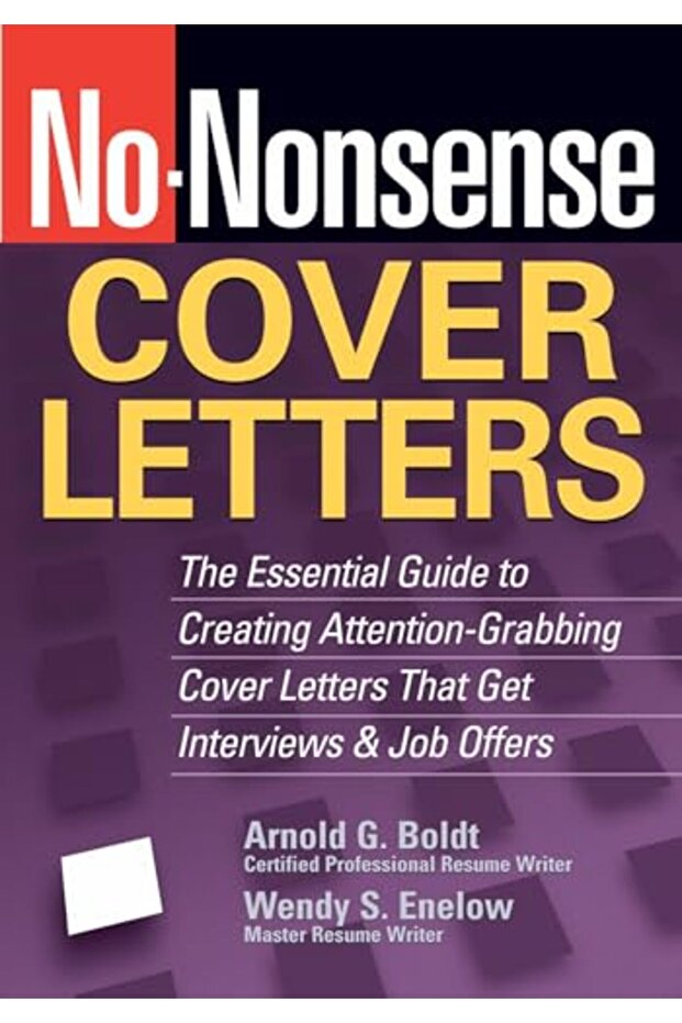No-Nonsense Cover Letters The Essential Guide To Creating Attention-Grabbing Cover Letters That Get