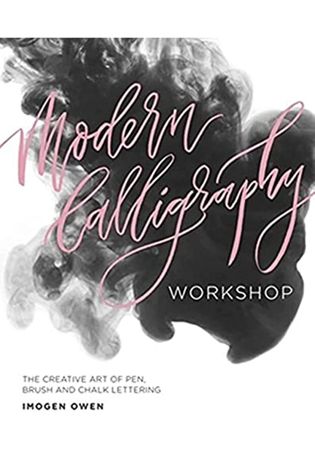 Modern Calligraphy Workshop The Creative Art Of Pen Brush And Chalk Lettering