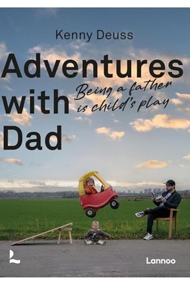 Adventures With Dad Being A Father Is Childs Play