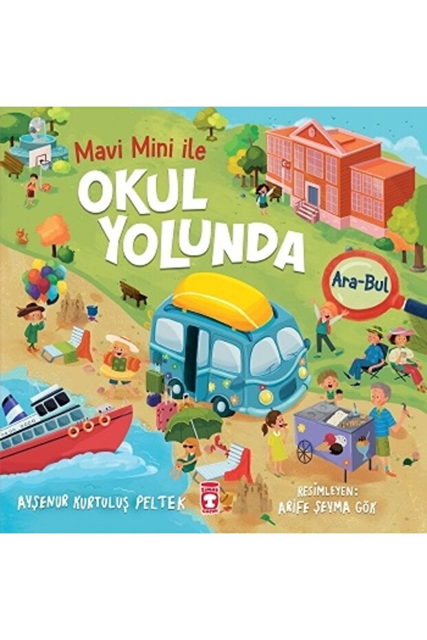 Okul Yolunda - Mavi Mini Ile Ara Bul Etkinlikleri 2 - Ayşenur Kurtuluş Peltek - Okul Öncesi - 3+ Yaş Etkinlik Kitabı