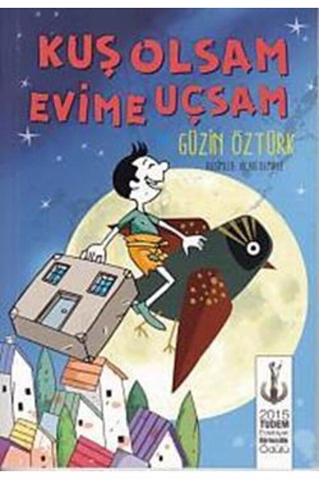 TUDEM KUŞ OLSAM EVİME UÇSAM