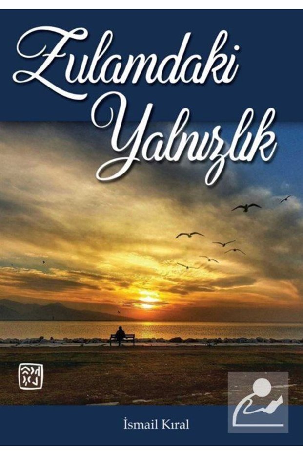 Zulamdaki Yalnızlık , Ismail Kıral , , Zulamdaki Yalnızlık Book, 86 Pages