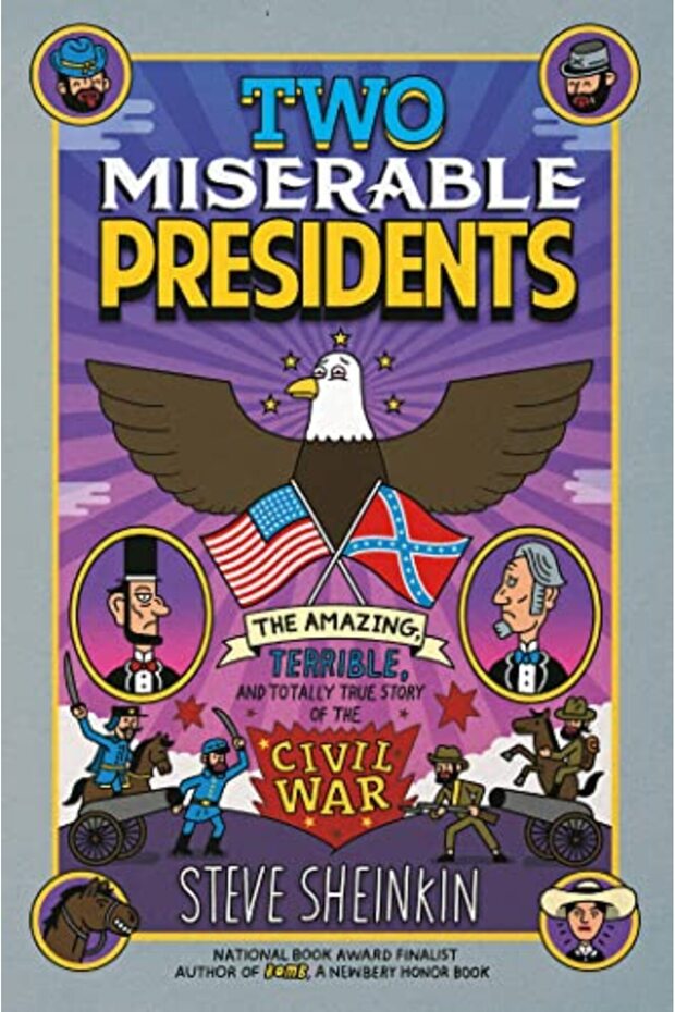 Two Miserable Presidents The Amazing Terrible And Totally True Story Of The Civil War