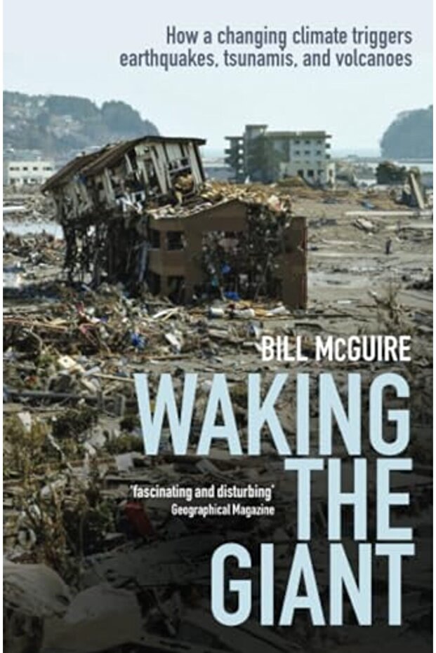 Waking The Giant How A Changing Climate Triggers Earthquakes Tsunamis And Volcanoes