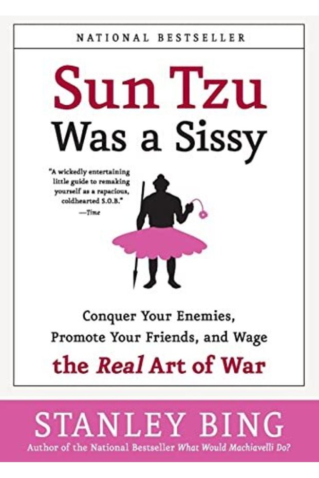 Sun Tzu Was A Sissy Conquer Your Enemies Promote Your Friends And Wage The Real Art Of War