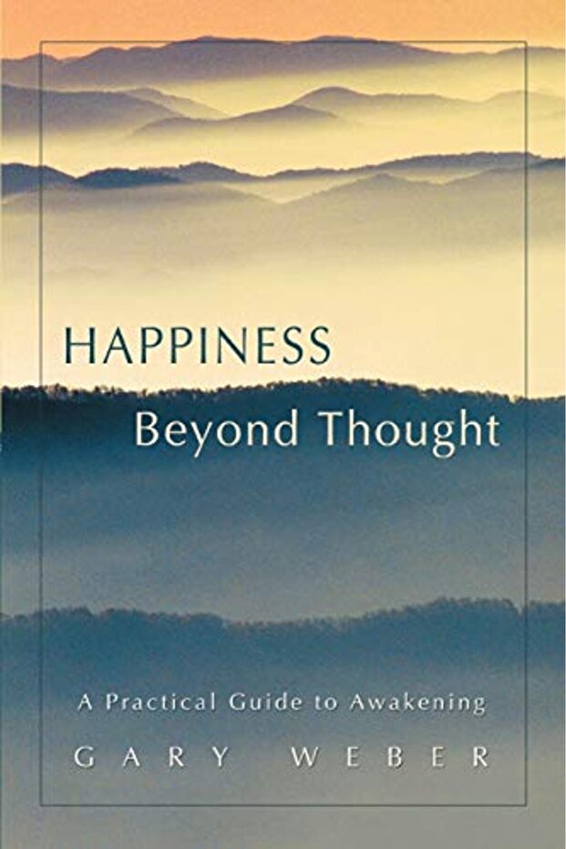 Happiness Beyond Thought A Practical Guide To Awakening