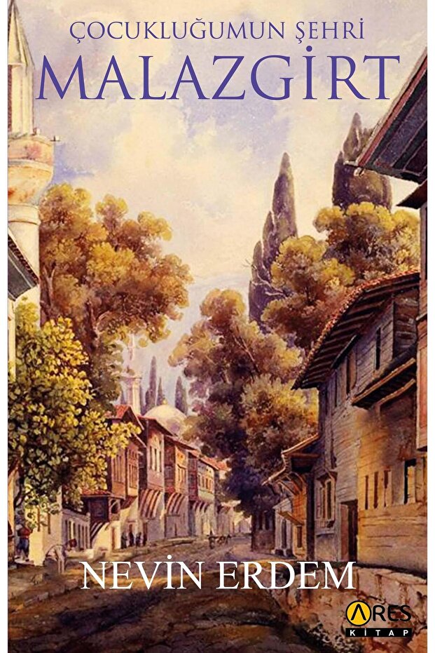 Çocukluğumun Şehri Malazgirt-Nevin Erdem