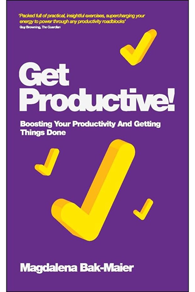 Get Productive Boosting Your Productivity And Getting Things Done