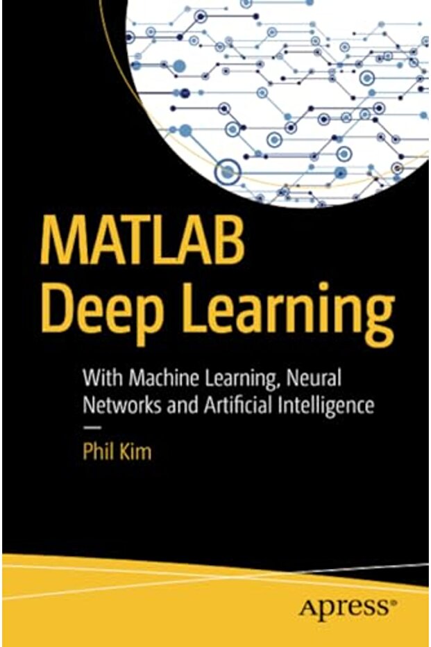 Matlab Deep Learning With Machine Learning Neural Networks And Artificial Intelligence