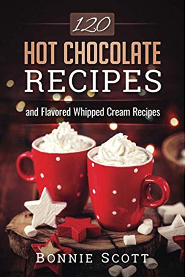 120 Hot Chocolate Recipes