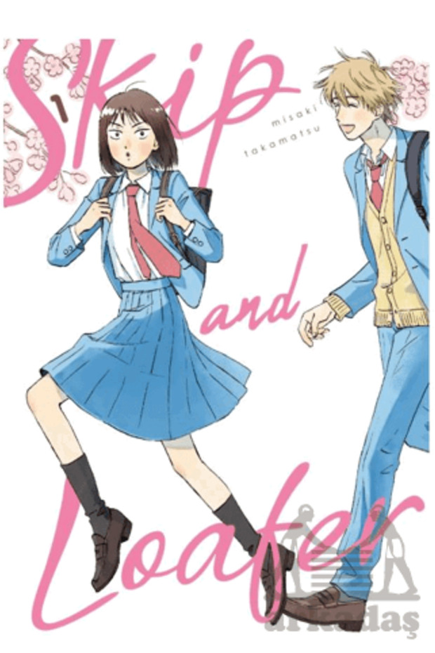 Skip and Loafer Volume-1 / Misaki Takamatsu / Kayıp Kıta Yayınları / 9786259755557