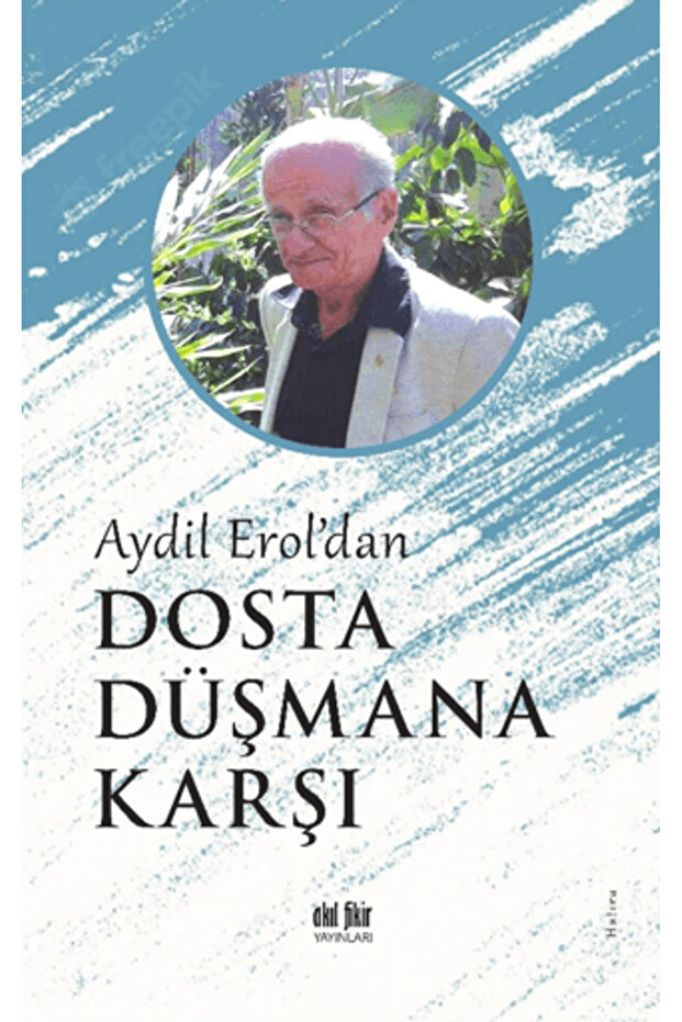 Aydil Erol'dan Dosta Düşmana Karşı