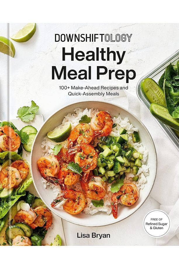 Downshiftology Healthy Meal Prep - Lisa Bryan - 1
