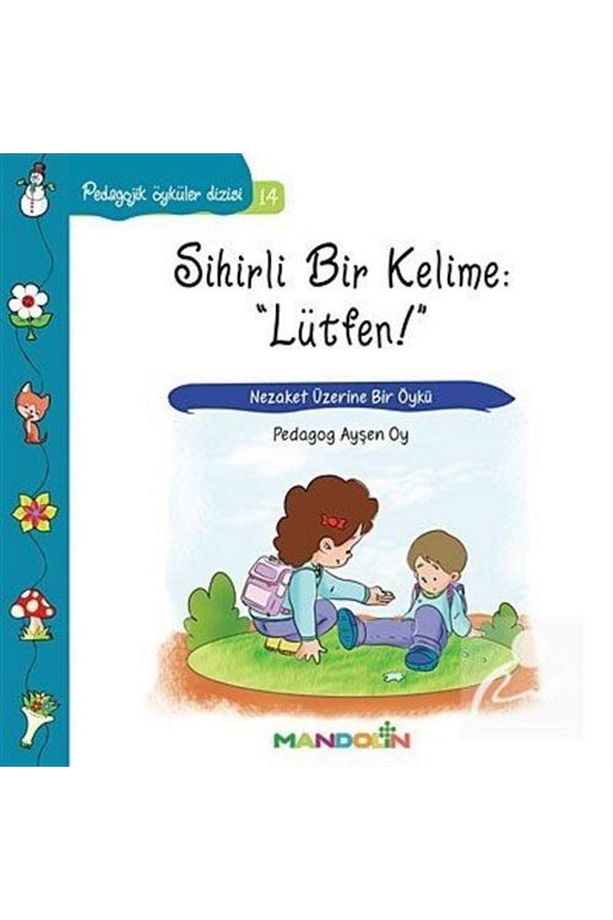 Sihirli Bir Kelime: "lütfen!" - Nezaket Üzerine Bir Öykü / Pedagojik Öyküler Dizisi -14 - 1
