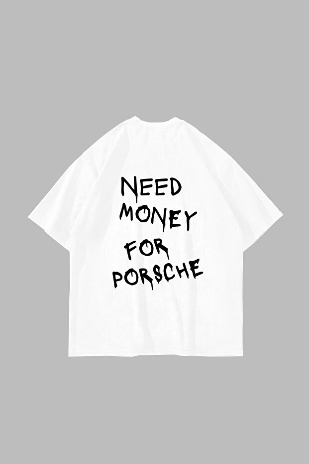 Need Money for Porsche Printed Oversize Unisex White Tshirt