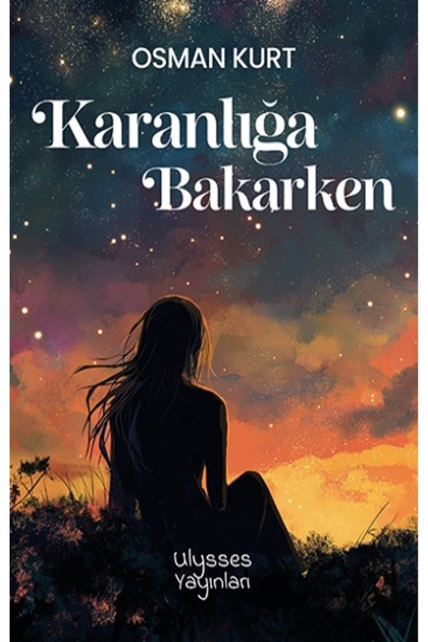 Karanlığa Bakarken Kitabı Osman Kurt Ulysses Yayınları Books Debir Yayınları