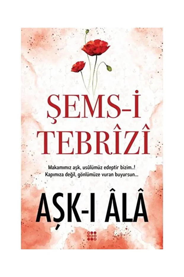 Aşk ı Ala / Dokuz Yayınları / Şems i Tebrizi - 1