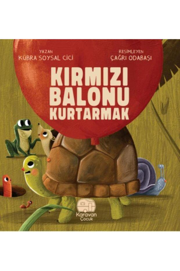 Kırmızı Balonu Kurtarmak / / Kübra Soysal Cici