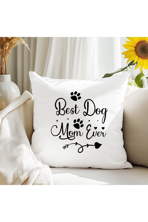 Best Dog Mom Ever No:2 Printed Mother's Day Gift Fiber Filled Satin Decorative Pillow