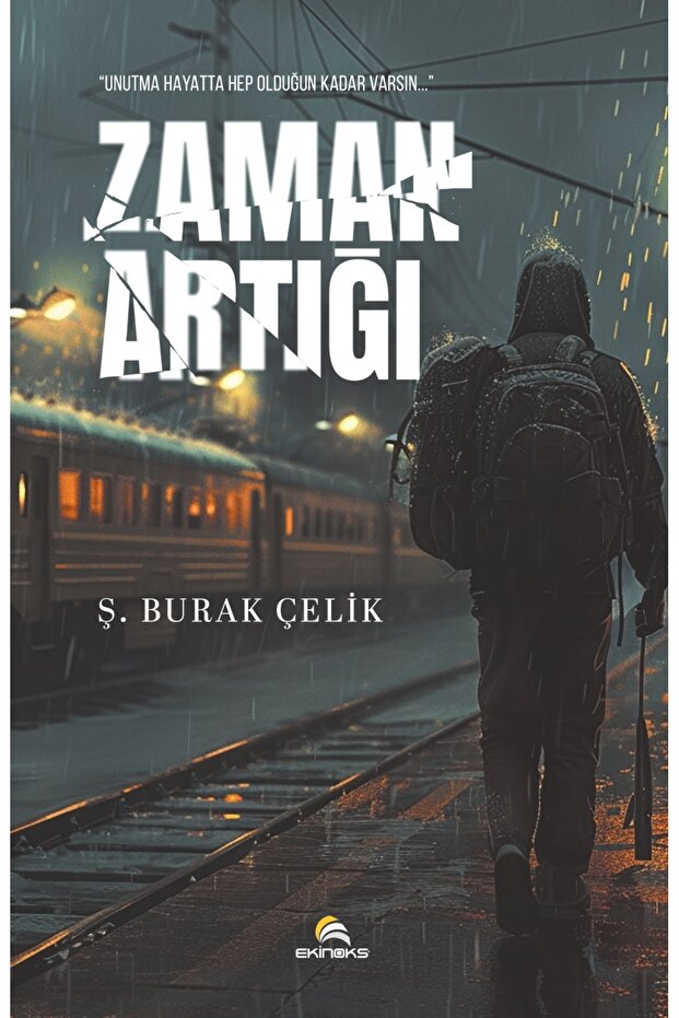 ZAMAN ARTIĞI ''Unutma Hayatta Hep Olduğun Kadar Varsın...''