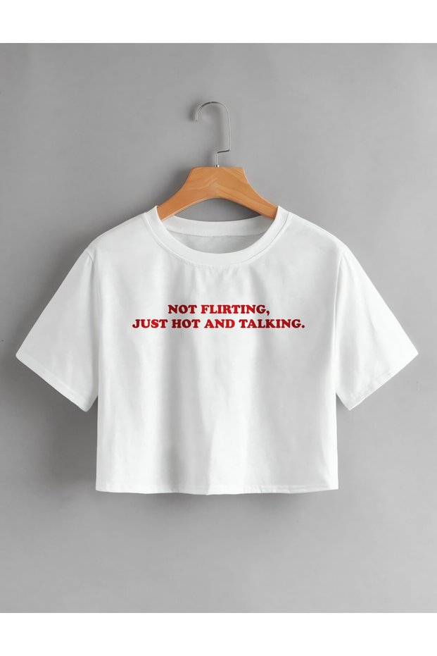Not Flirting, Just Hot and Talking Designed Women's Crop T-Shirt