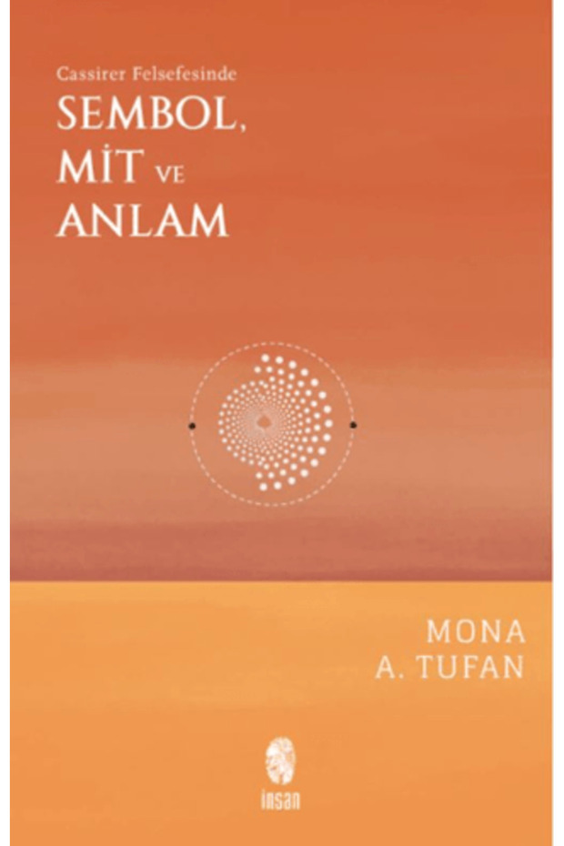 Cassirer Felsefesinde Sembol, Mit ve Anlam / İnsan Yayınları / Mona A. Tufan